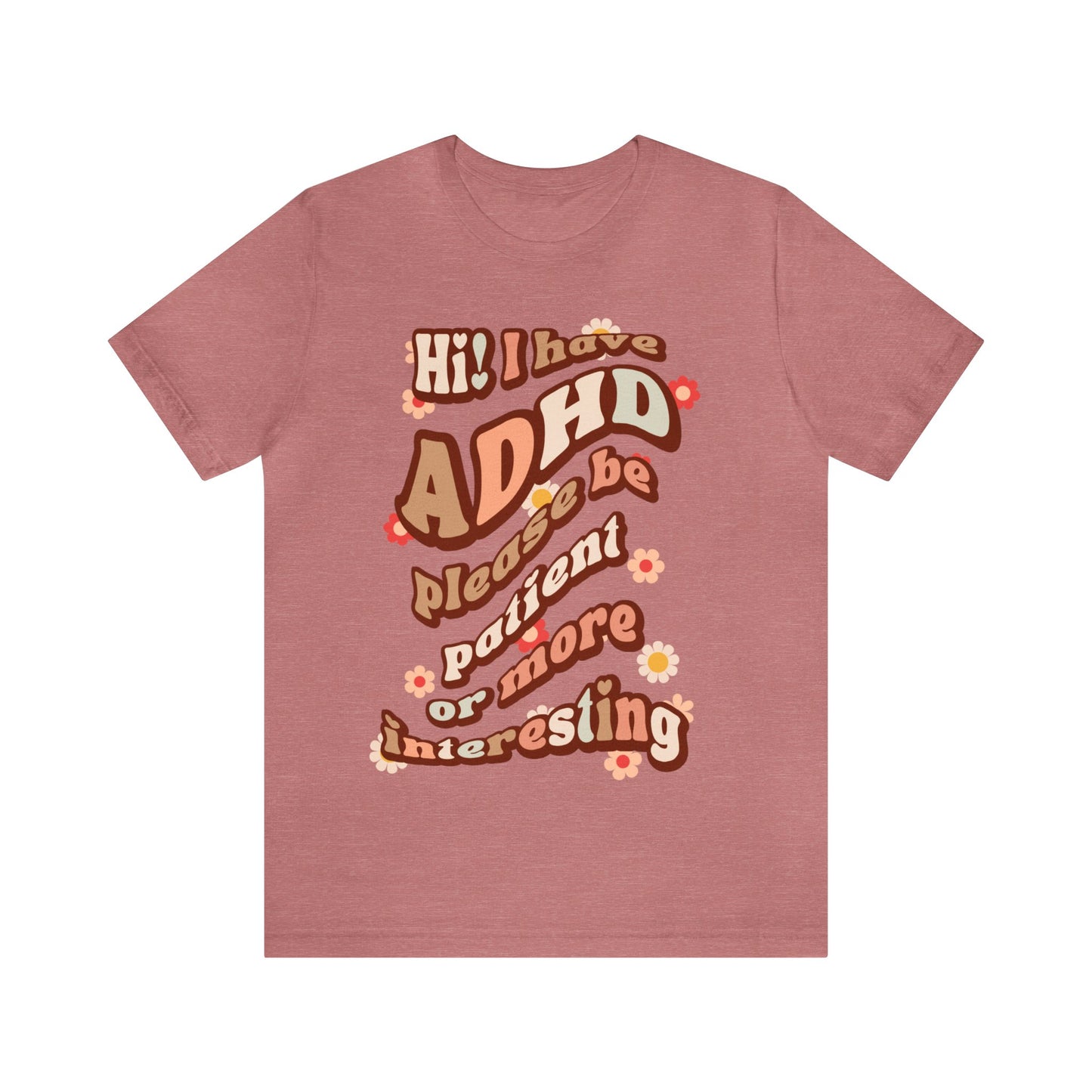 Hi! I have ADHD Classic Tee