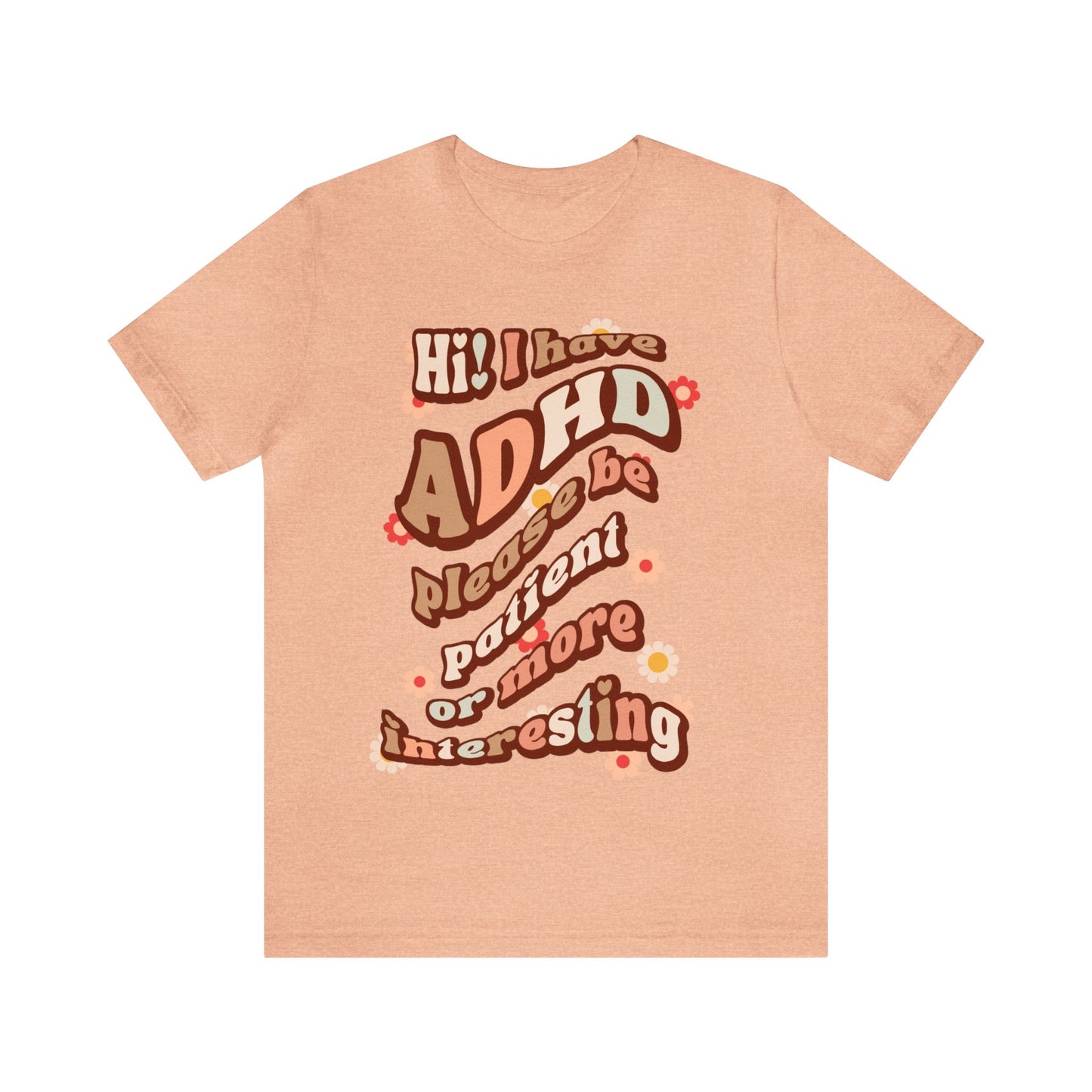 Hi! I have ADHD Classic Tee