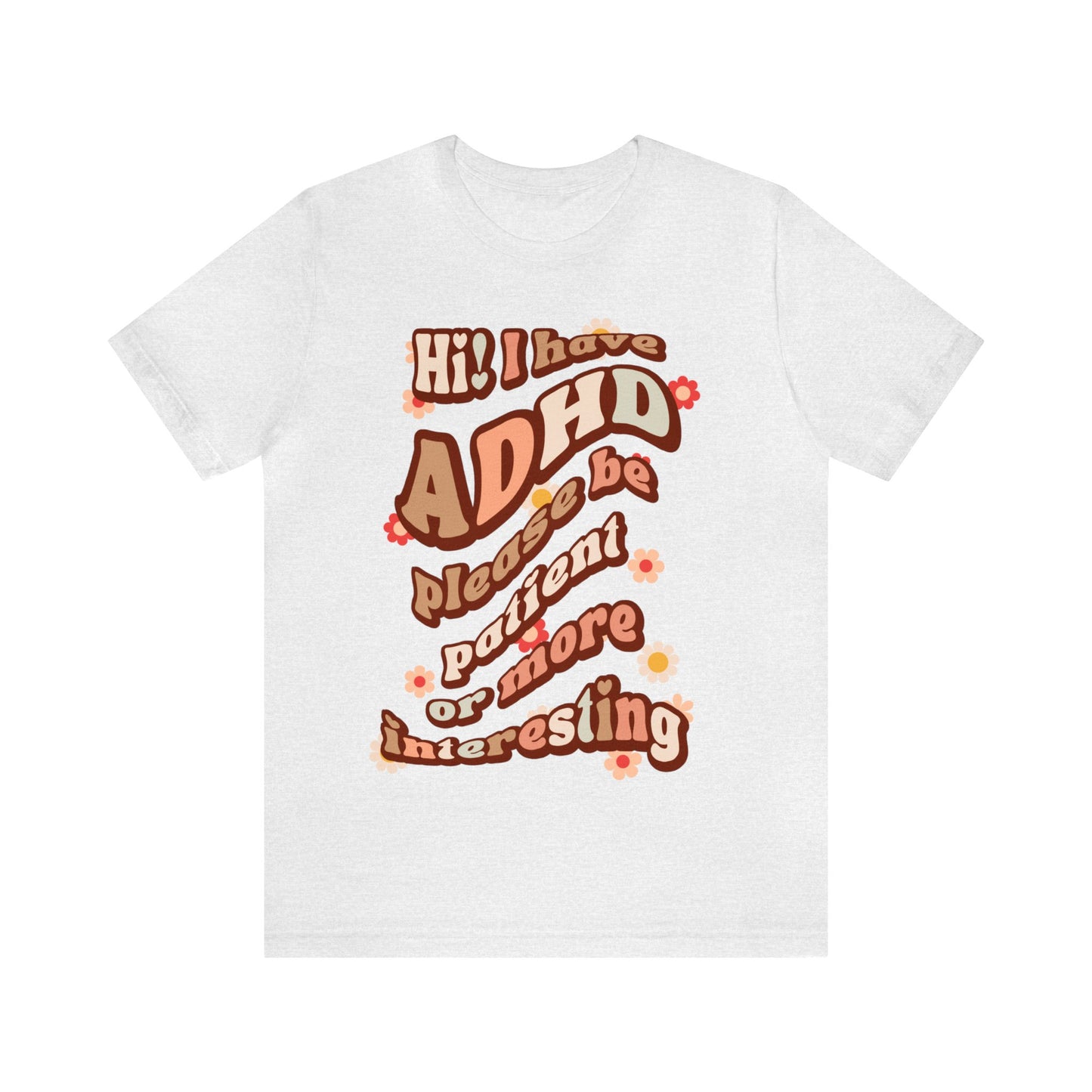 Hi! I have ADHD Classic Tee